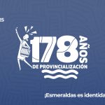 Prefectura de Esmeraldas lista para celebrar los 178 años de provincialización.